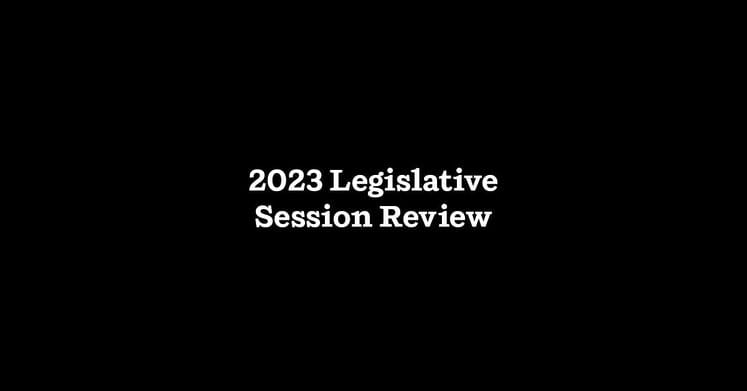 2023 Legislative Session Review