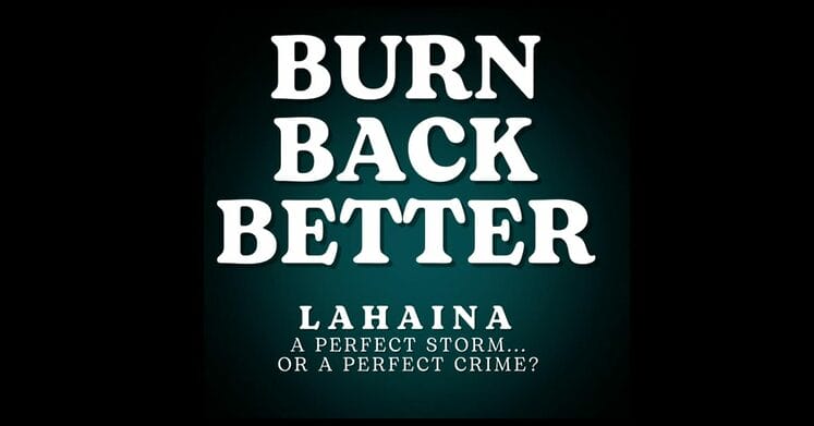 Burn Back Better Lahaina A Perfect Storm