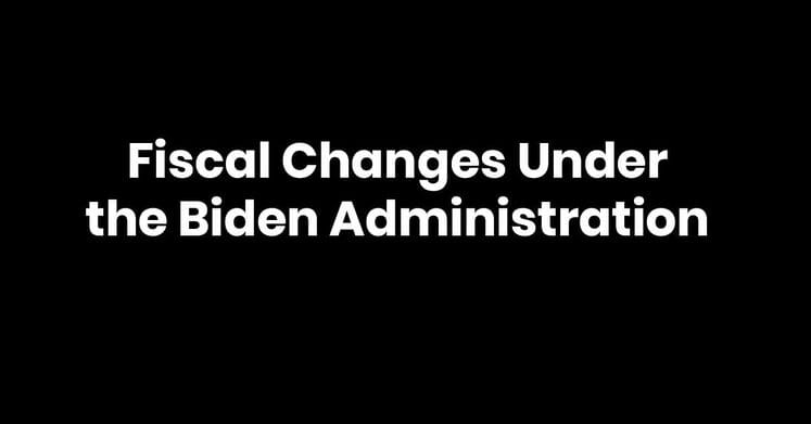 fiscal changes under the biden administration