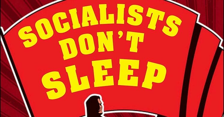 socialists dont sleep