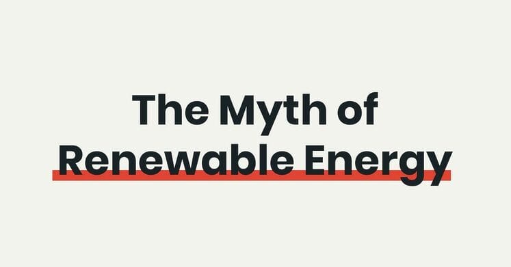 the myth of renewable energy